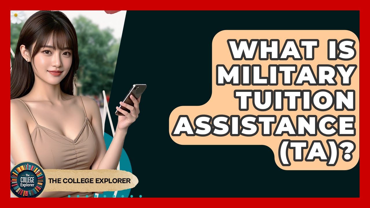 What Is Military Tuition Assistance (TA)? - The College Explorer