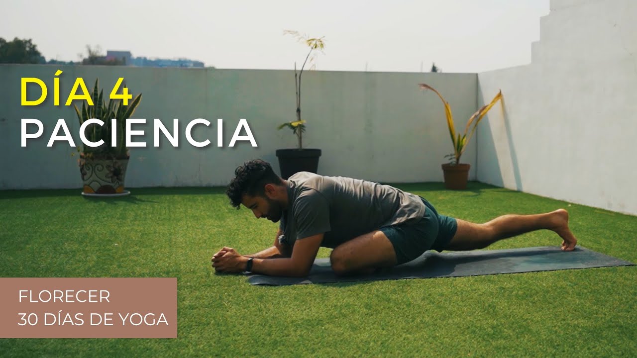 Reto 30 días de Yoga | Día 4 - PACIENCIA | 30 min | Florecer