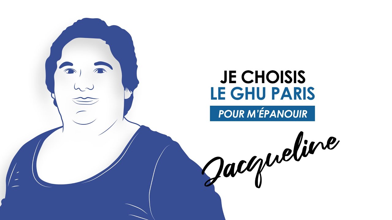 Je choisis le GHU Paris - Jacqueline