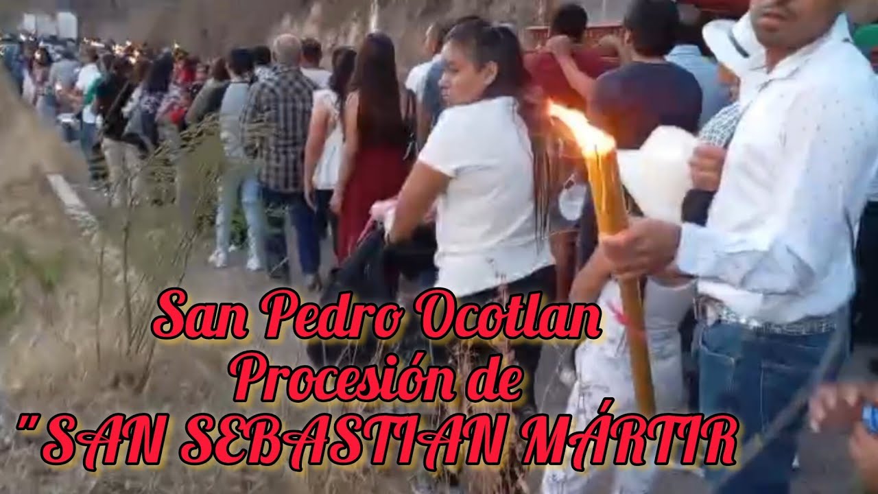 FIESTA PATRONAL PROCESIÓN DE SAN SEBASTIAN MÁRTIR  01/20/26 SAN PEDRO OCOTLAN PUEBLA 👉 ➡️ 