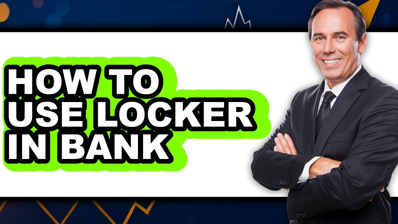 How to Use Locker in Bank - Easy Guide