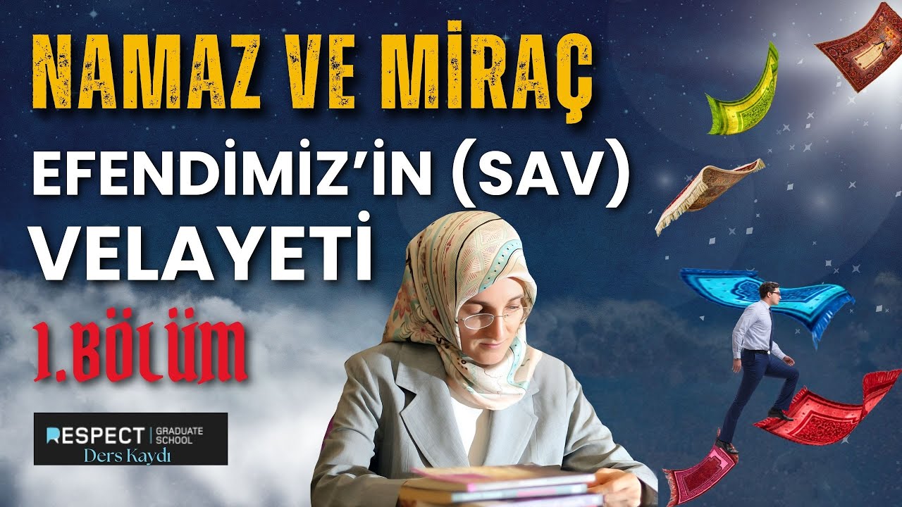 EMİNE EROĞLU İLE NAMAZ VE MİRAÇ 1 - EFENDİMİZİN (SAV) VELÂYETİ