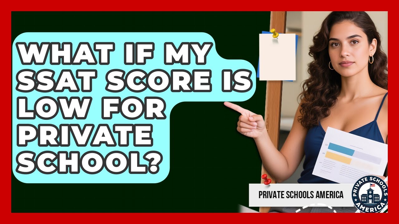 What If My SSAT Score Is Low For Private School? - Private Schools America