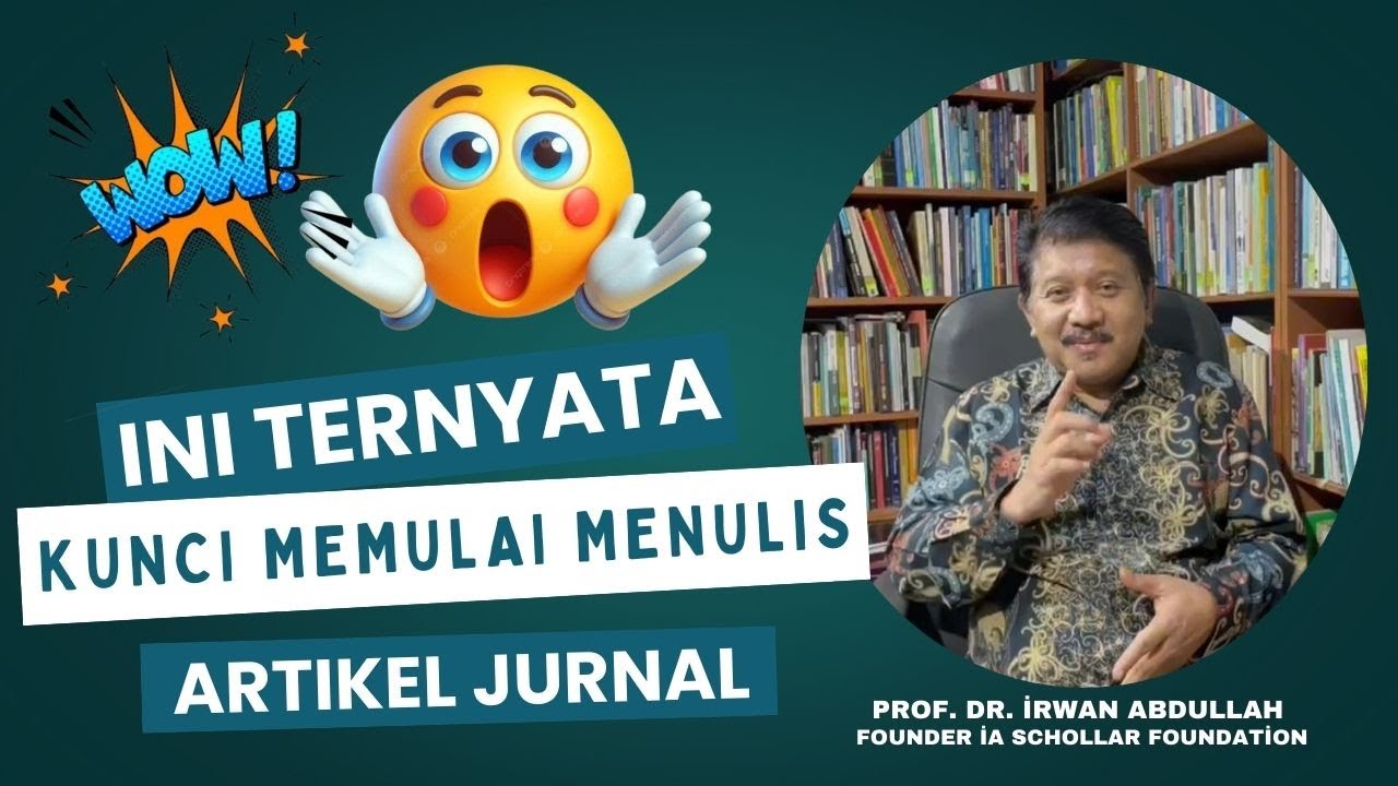 WAW...INI TERNYATA KUNCI MENULIS ATAU MEMILIH JUDUL ARTIKEL JURNAL bersama PROF. DR. IRWAN ABDULLAH