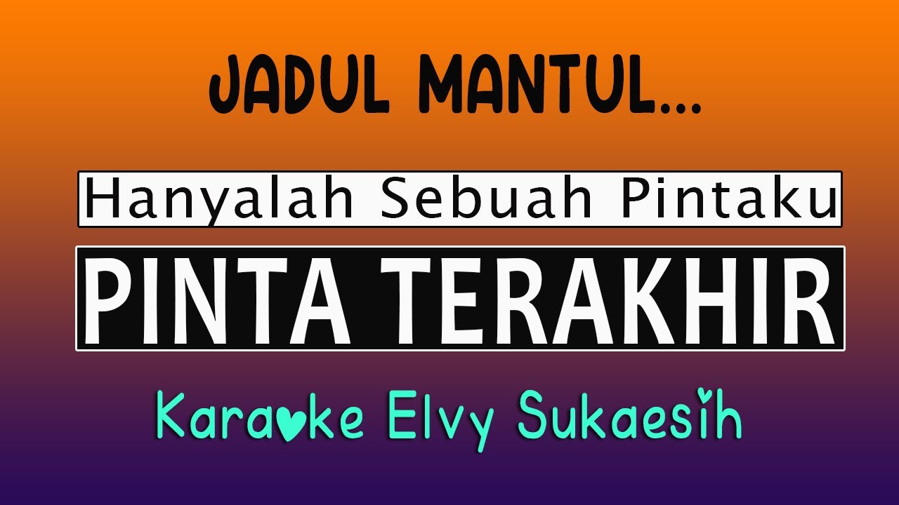 PINTA TERAKHIR - KARAOKE  [ Elvy Sukaesih ]