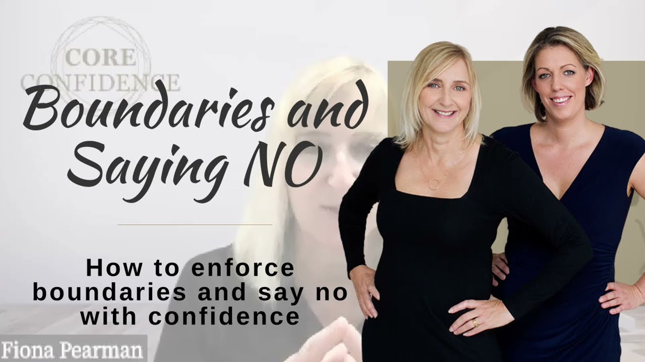 Boundaries and Saying NO - How to enforce boundaries and say No with confidence | Core Confidence