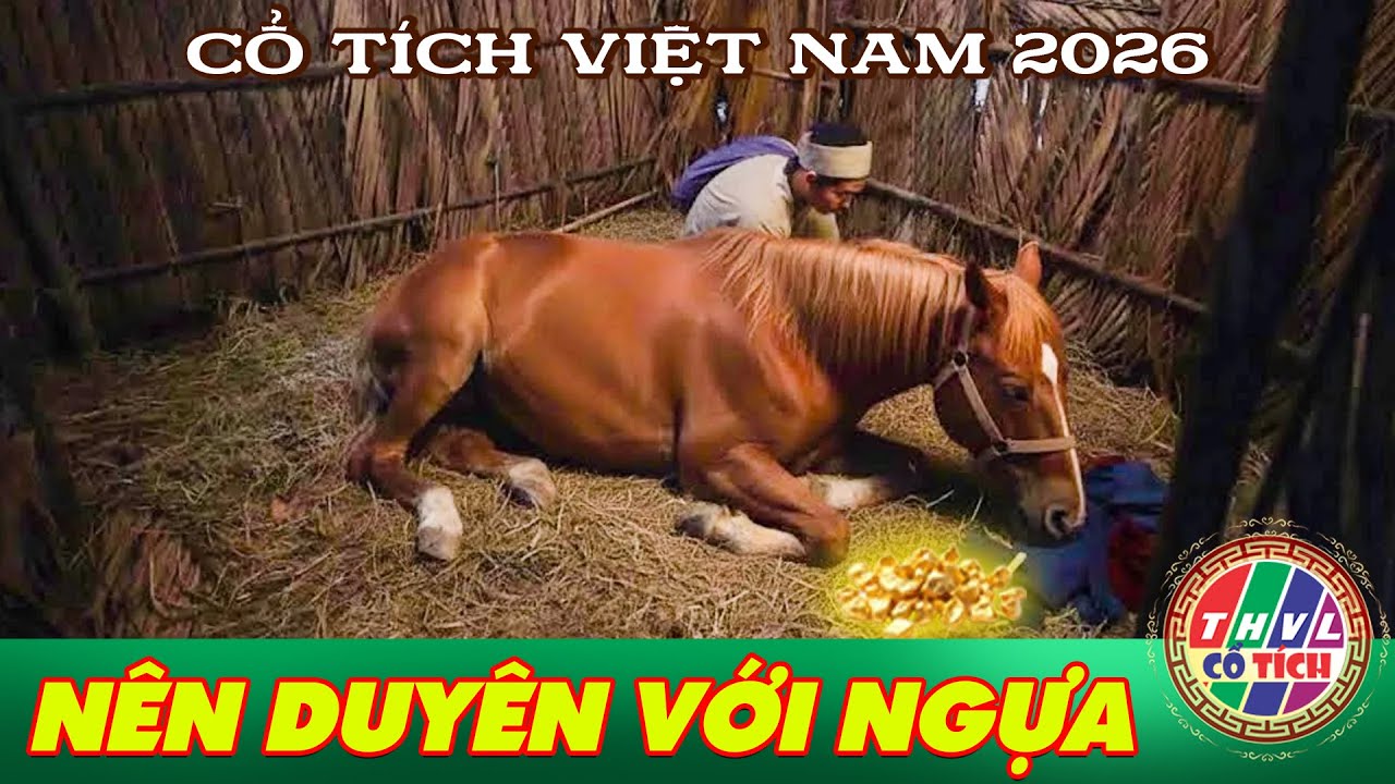 CỔ TÍCH LẠ 2026 ⭐ NÊN DUYÊN VỚI NGỰA ⭐ CỔ TÍCH VIỆT NAM MỚI NHẤT 2026 ⭐
