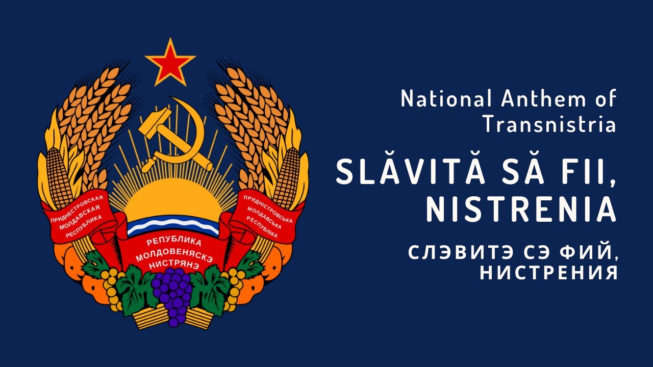 National Anthem of Transnistria - Slăvită să fii, Nistrenia (1990 - Present)