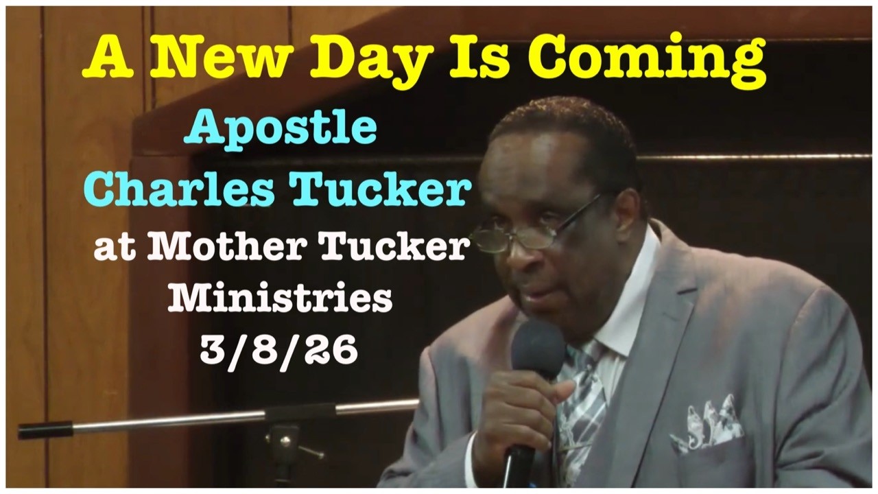 A New Day Is Coming | Apostle Charles Tucker 3/8/26