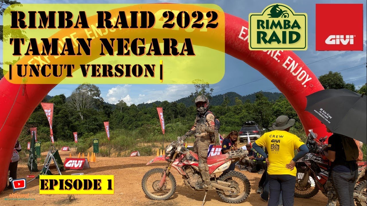 E1 Rimba Raid 2022 Kuala Tahan  | UNCUT VERSION |