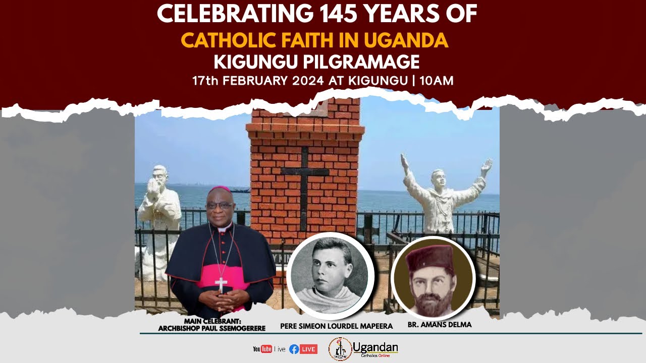 Kigungu Pilgrimage: Celebrating 145 years of Catholic faith in Uganda 17th February 2024