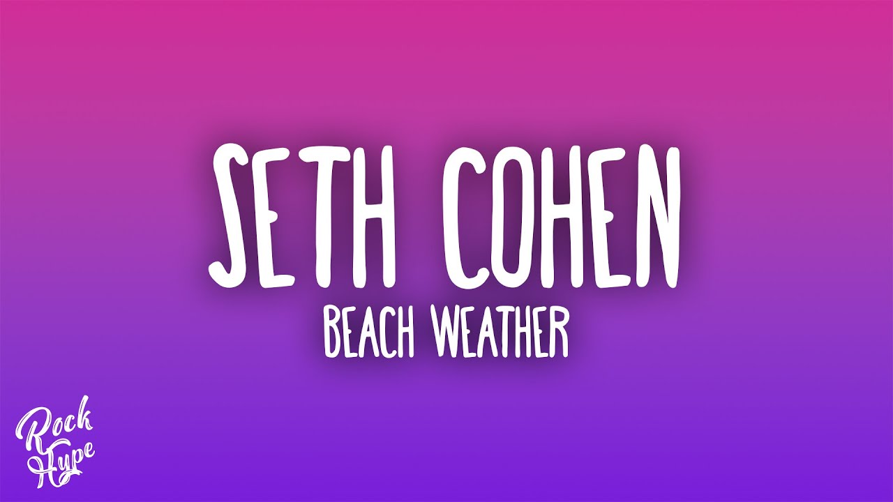 Beach Weather - Seth Cohen