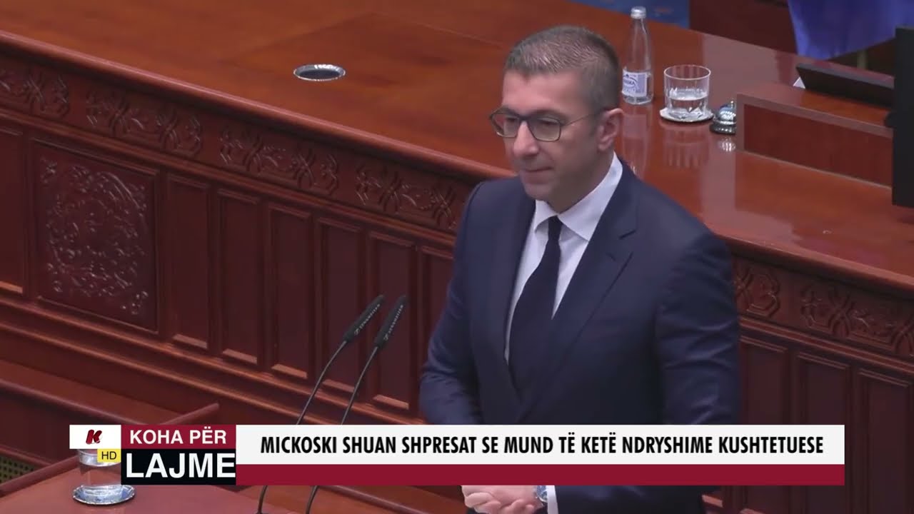 MICKOSKI SHAUN SHPRESAT SE MUND TË KETË NDRYSHIME KUSHTETUESE