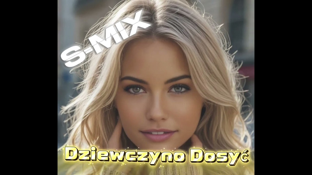 S-MIX - Dziewczyno Dosyć 🔥 (Disco Polo 2026)⭐️