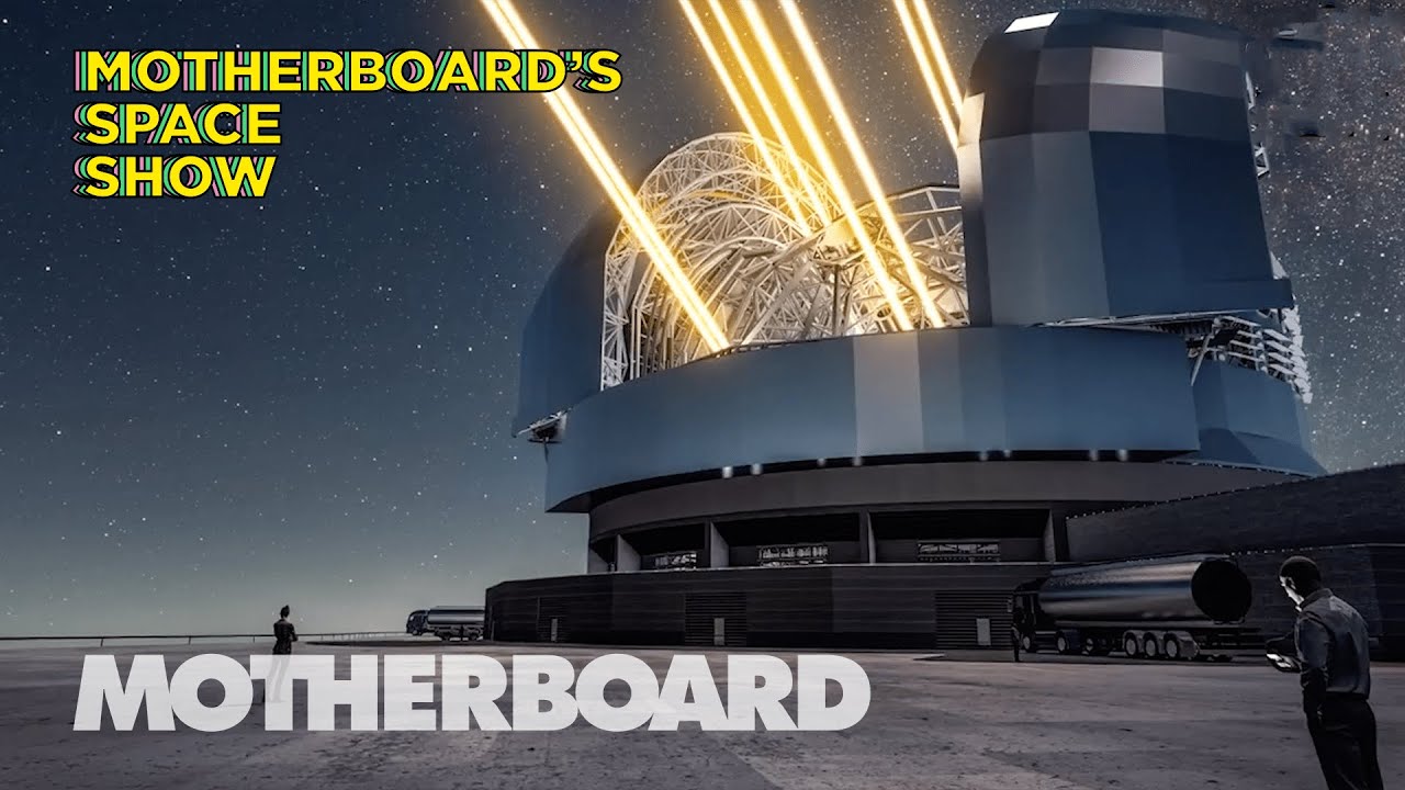 Building the World's Largest Optical Telescope | Motherboard’s Space Show