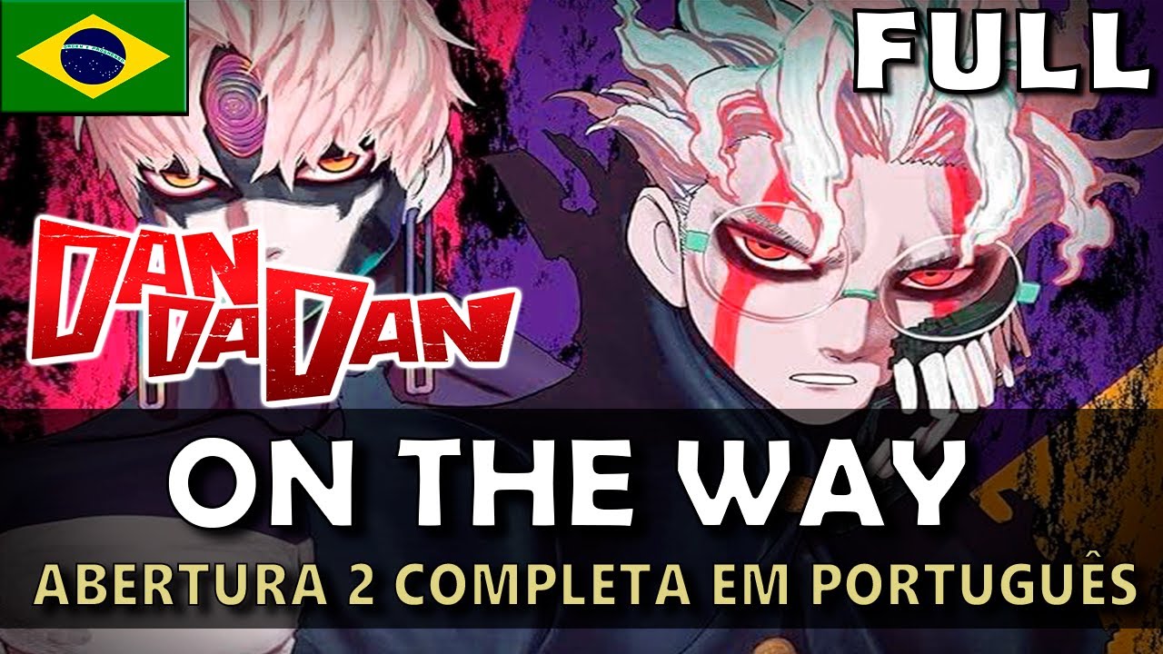 DANDADAN - Abertura 2 Completa em Português (On the Way) || MigMusic feat @MarianaSayuri
