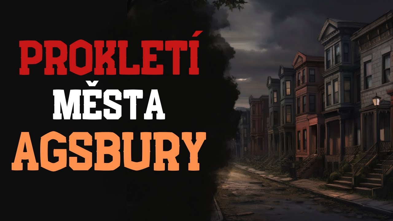 Prokletí města AGSBURY - CREEPYPASTA CZ (BeAfraidCZ)