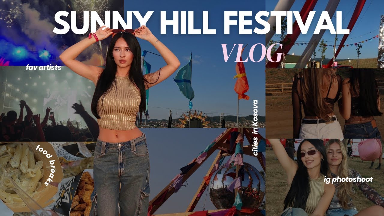 SUNNY HILL FESTIVAL | favourite artists, ig photoshoots & cities in Kosovo