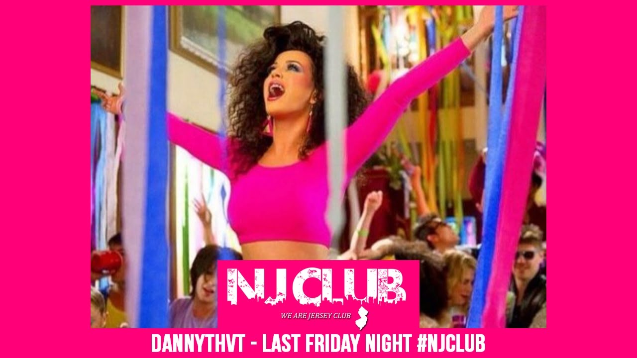 Last Friday Night (Jersey Club Mix) - Dannythvt #NJCLUB