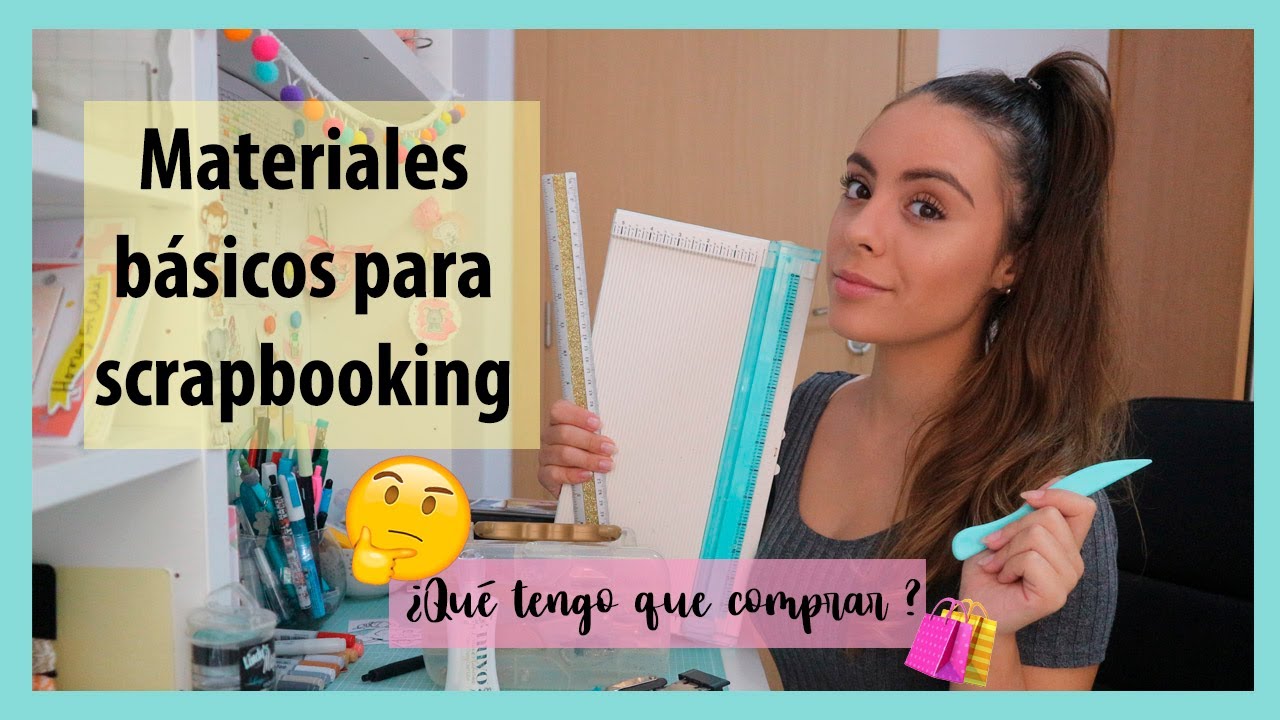 Materiales B&Aacute;SICOS para el SCRAP . - SCRAPBOOKING para PRINCIPIANTES #2