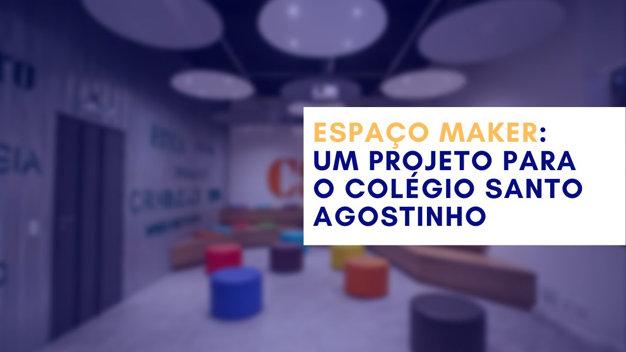 ESPA&Ccedil;O MAKER - UM PROJETO PARA O COL&Eacute;GIO SANTO AGOSTINHO