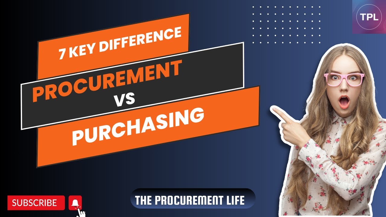 Top 7 Key Differences Between Procurement and Purchasing | The Procurement Life