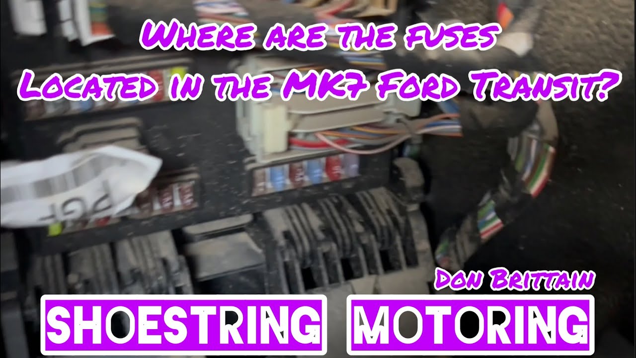 Where are the fuses located in the Mk7 Ford transit?