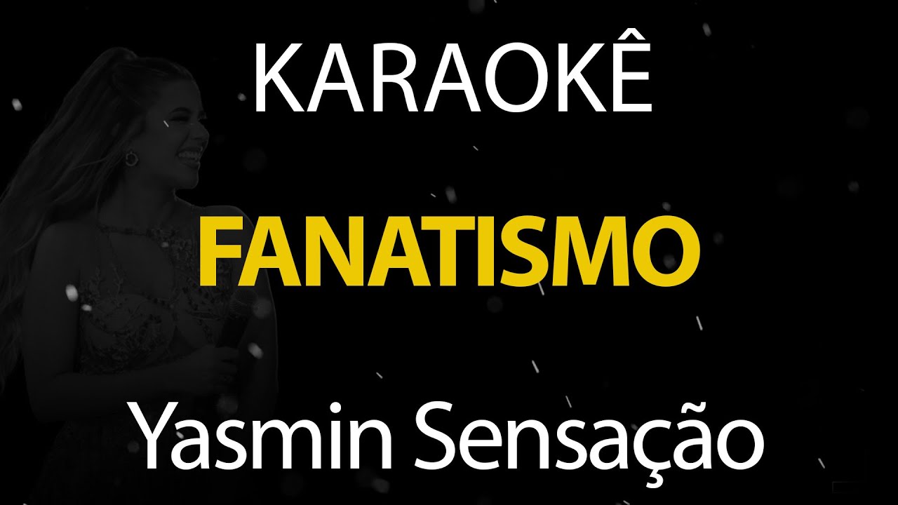 Fanatismo - Yasmin Sensação (Karaokê Version)