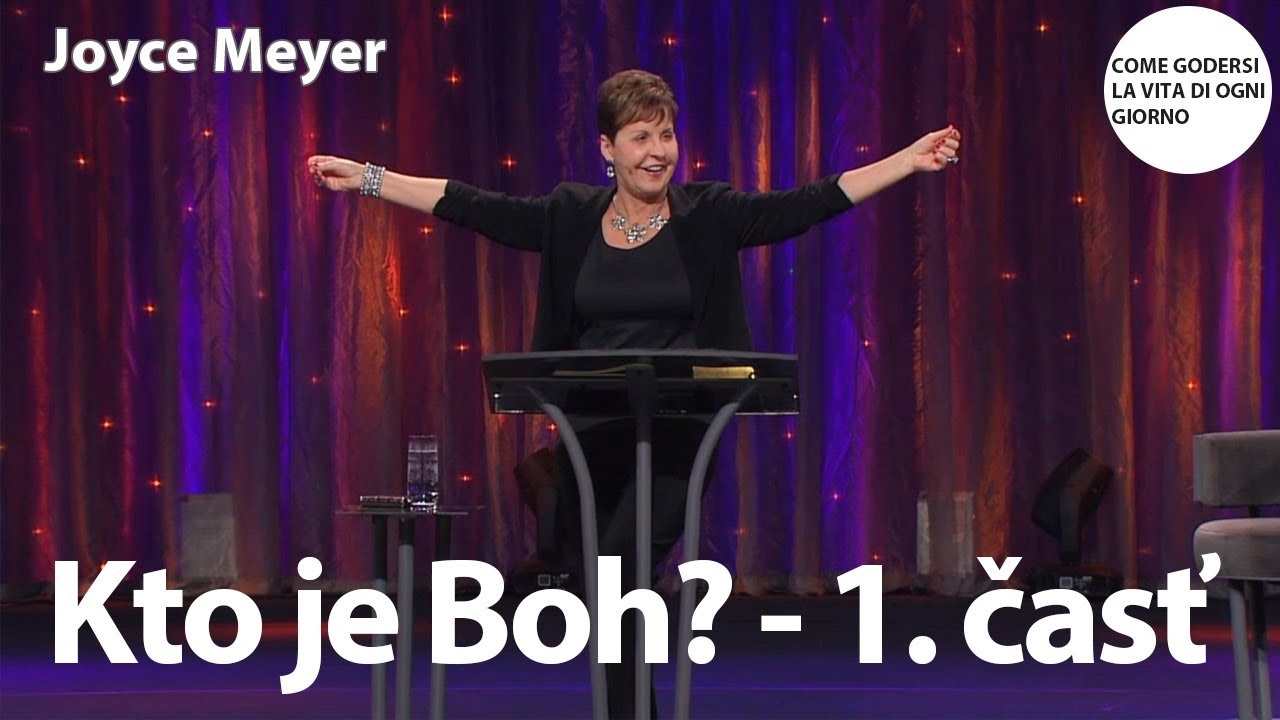 Kto je Boh? - 1. časť  | Joyce Meyer