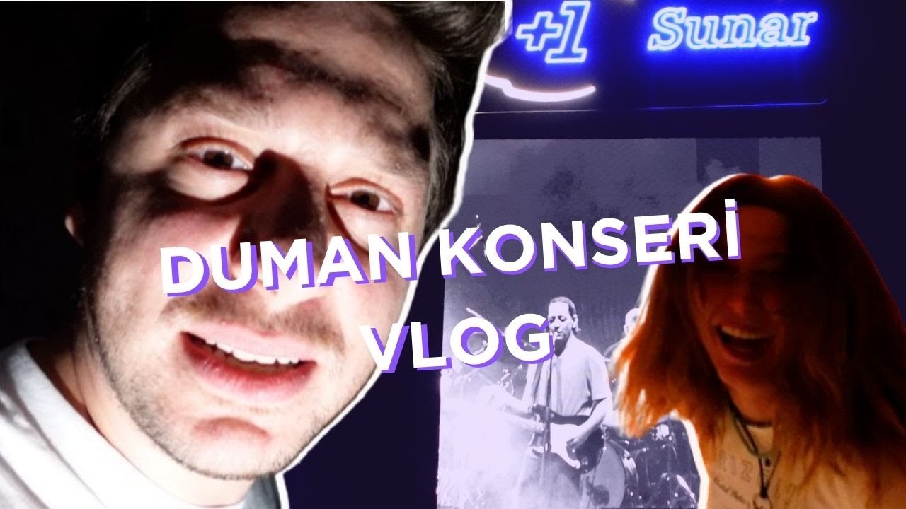 DUMAN KONSERİ VLOG