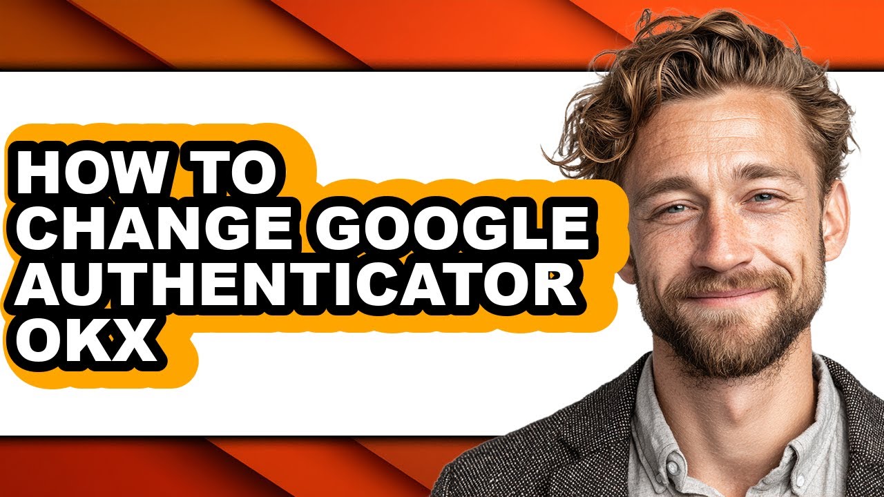 How to Change Google Authenticator Okx (easy Method)