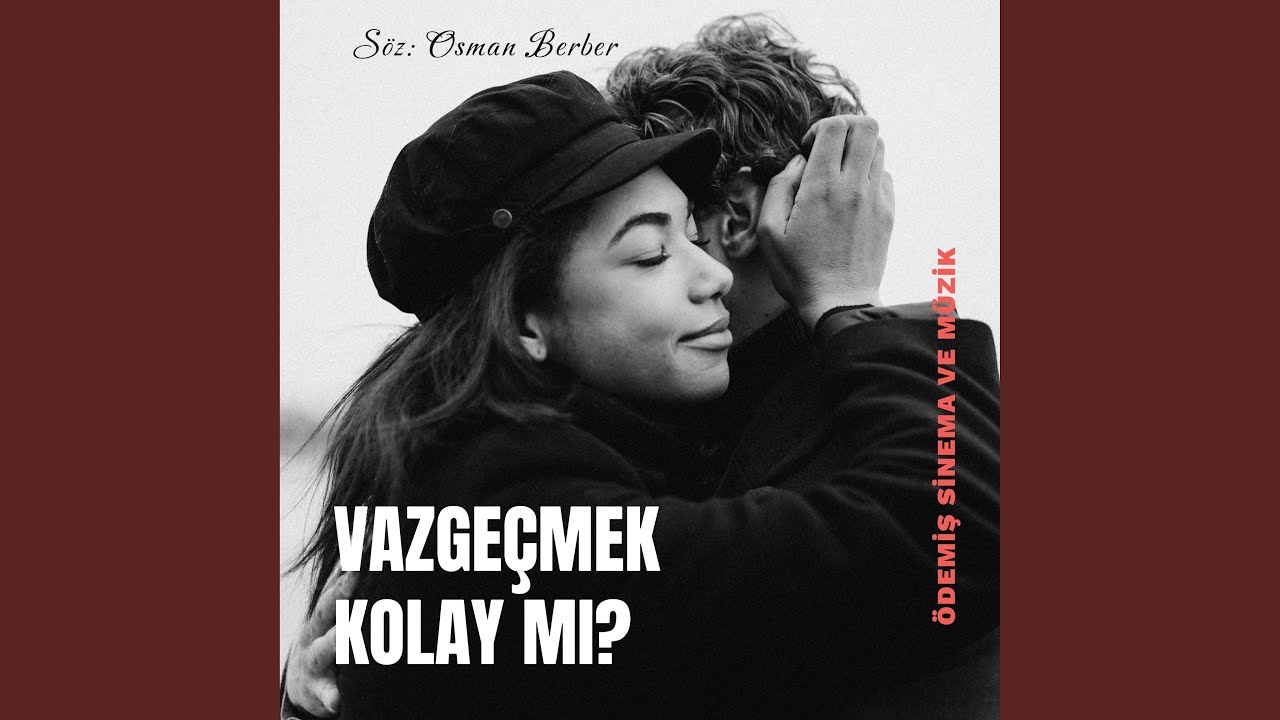 VAZGEÇMEK KOLAY MI?