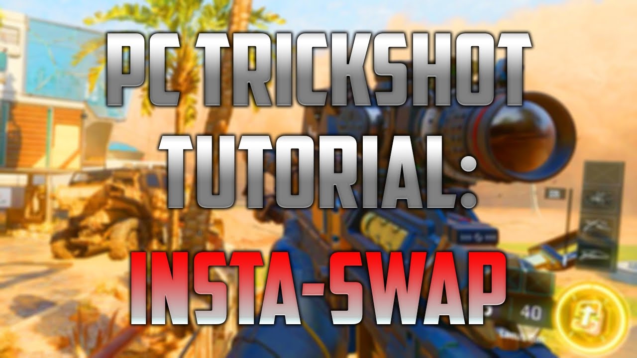 Black Ops 3 PC Trickshot Tutorial - Insta Swap