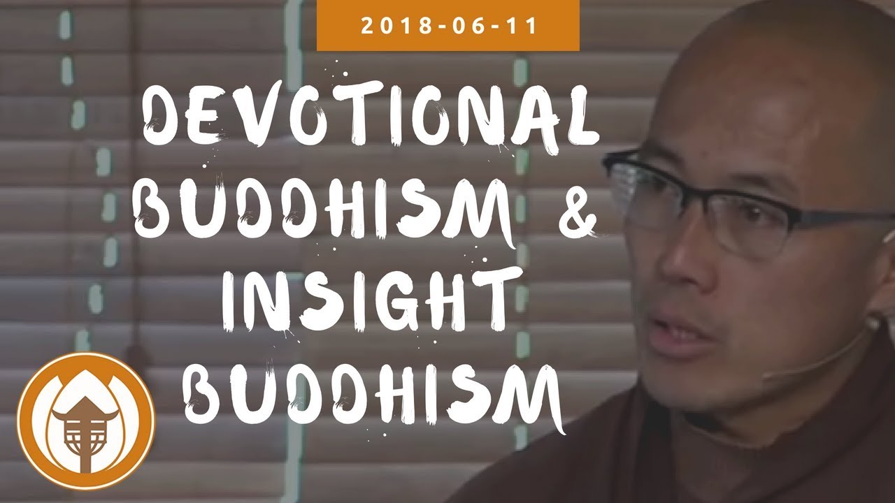 Devotional Buddhism and Insight Buddhism | Dharma Talk by Br Phap Dung, 2018 06 11
