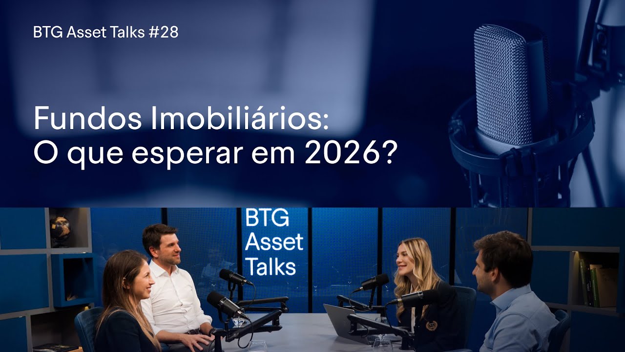 Fundos Imobiliários: O que esperar em 2026? | BTG Asset Talks #28