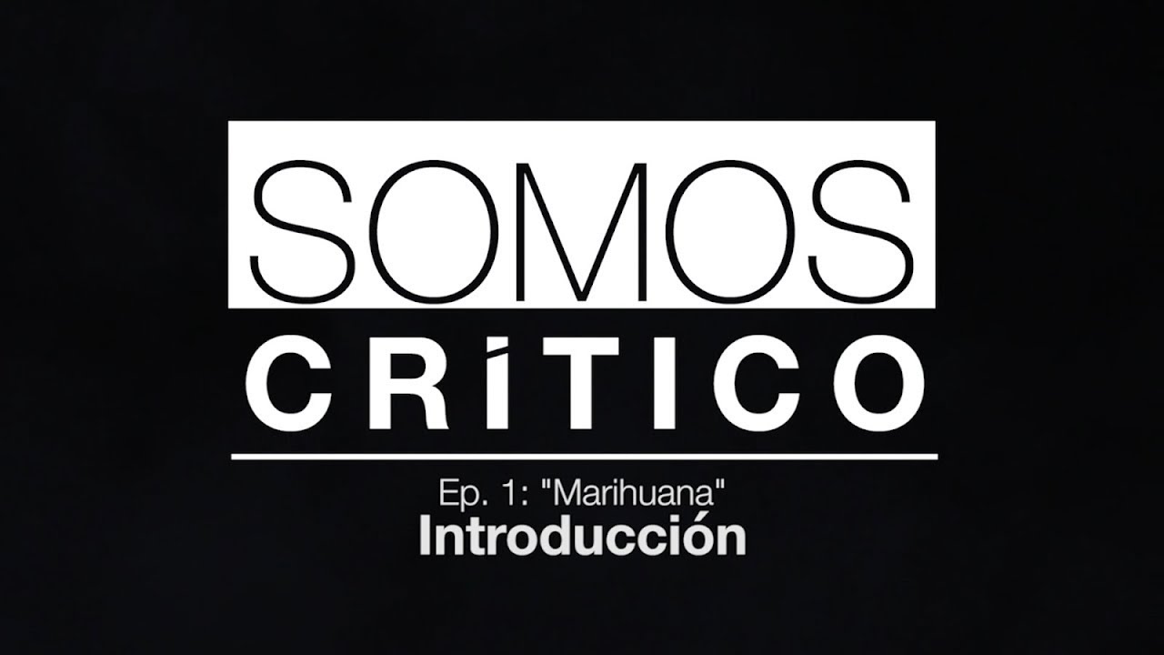 Somos Cr&iacute;tico EP#1 Cannabis