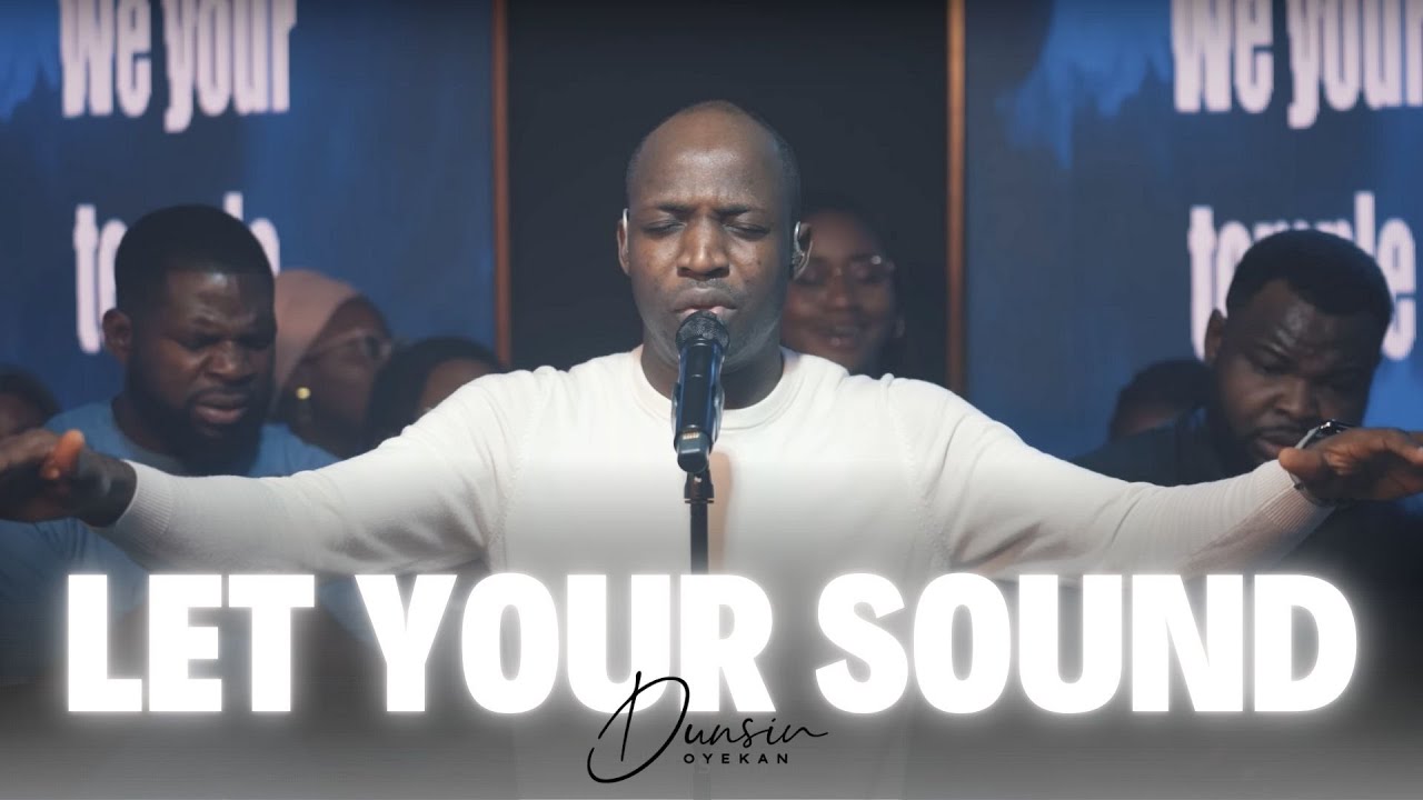 Let Your Sound  - Dunsin Oyekan #dunsinoyekan #worship