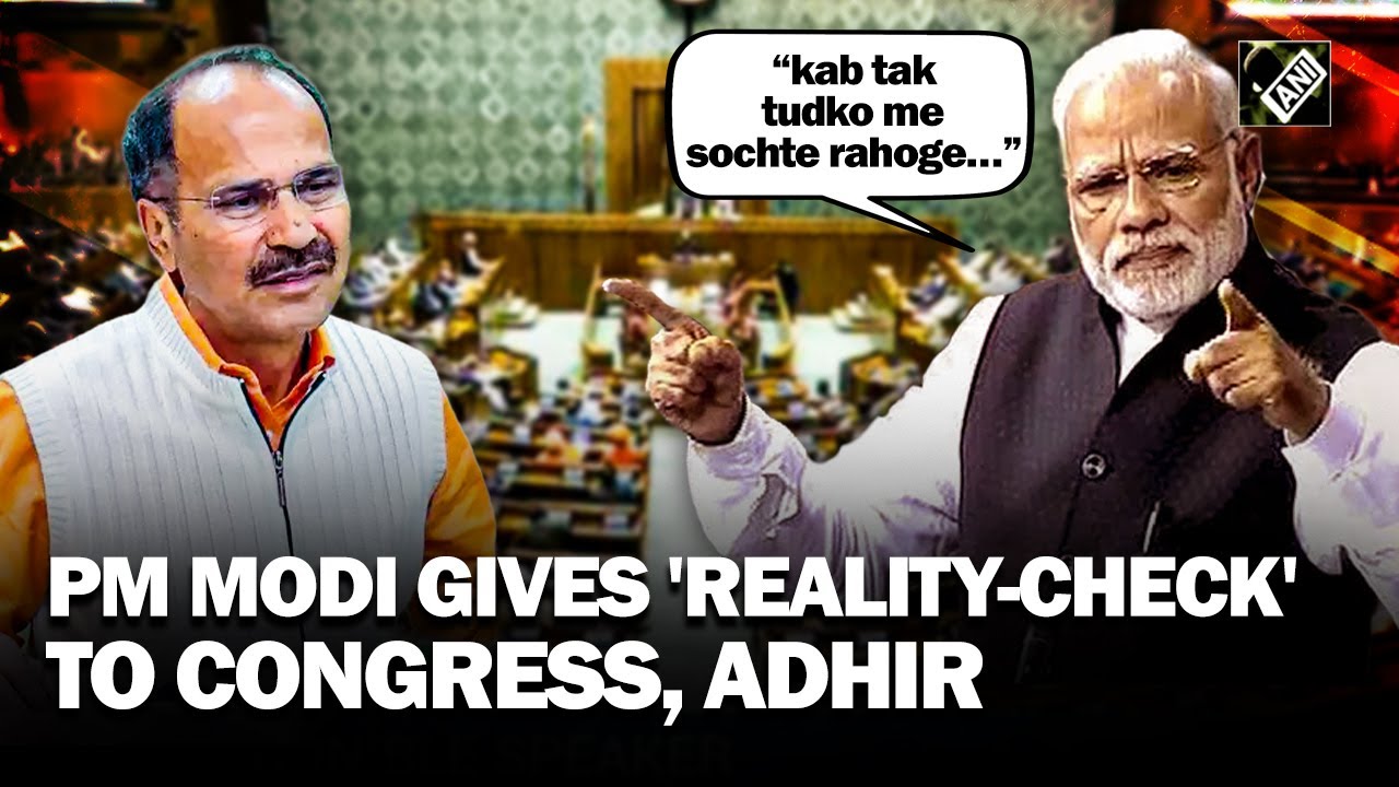 “Bahot Toda Desh Ko…”: PM Modi mocks Congress, lambasts Adhir Ranjan Chowdhury in Lok Sabha