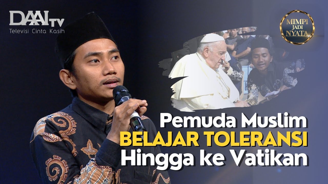 Pemuda Muslim Belajar Toleransi Hingga ke Vatikan (Part 2) | Mimpi Jadi Nyata DAAI TV