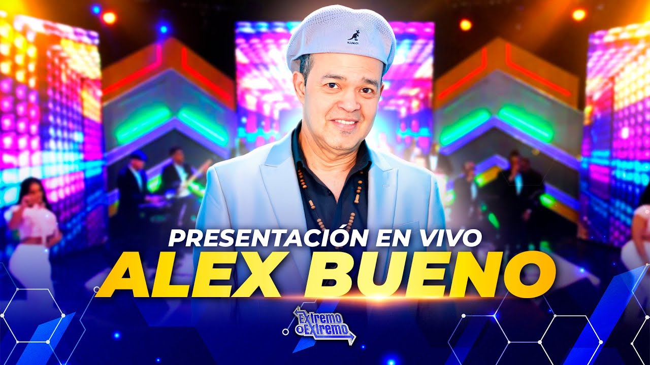 Presentación Musical Alex Bueno | Extremo a Extremo