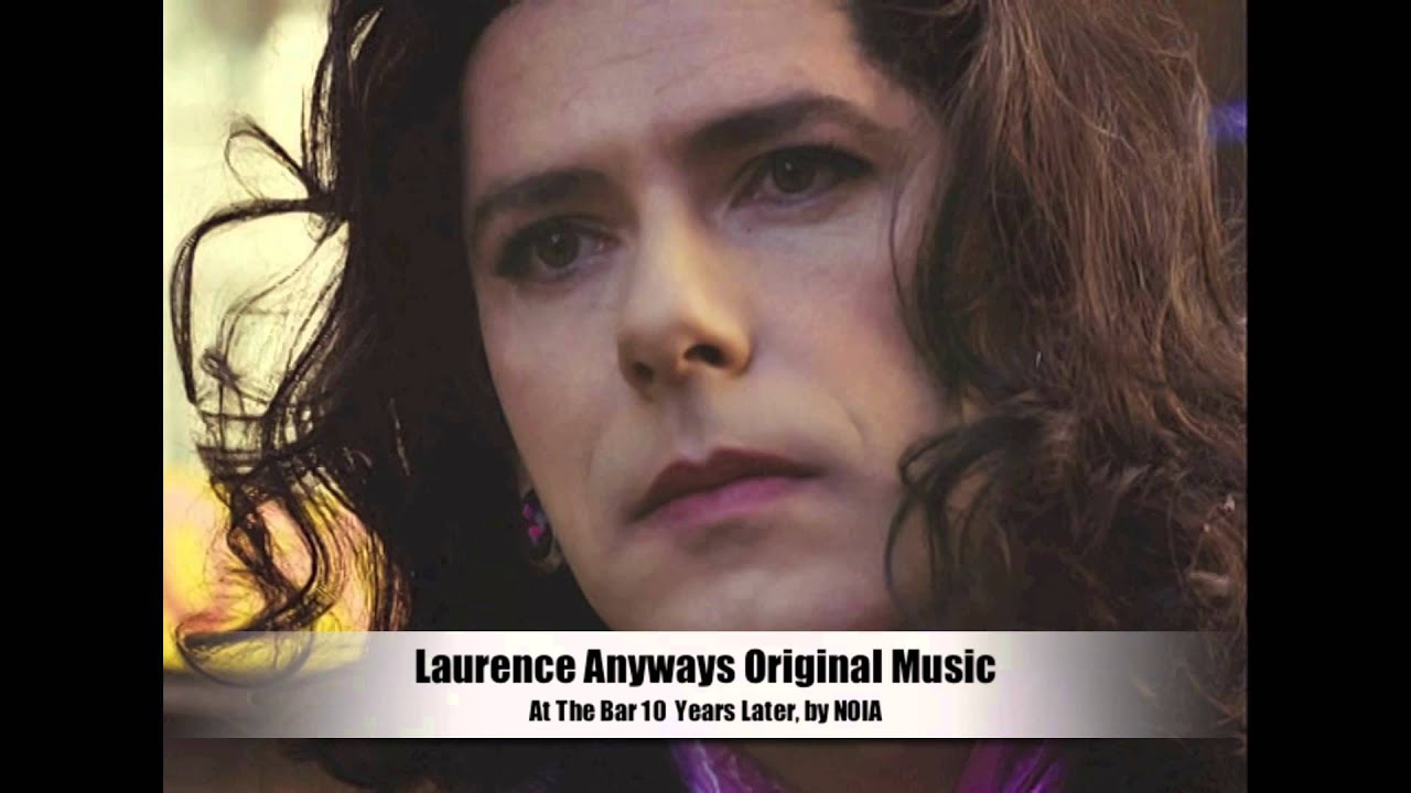 Laurence Anyways Original Music - At The Bar 10 Years Later, NOIA