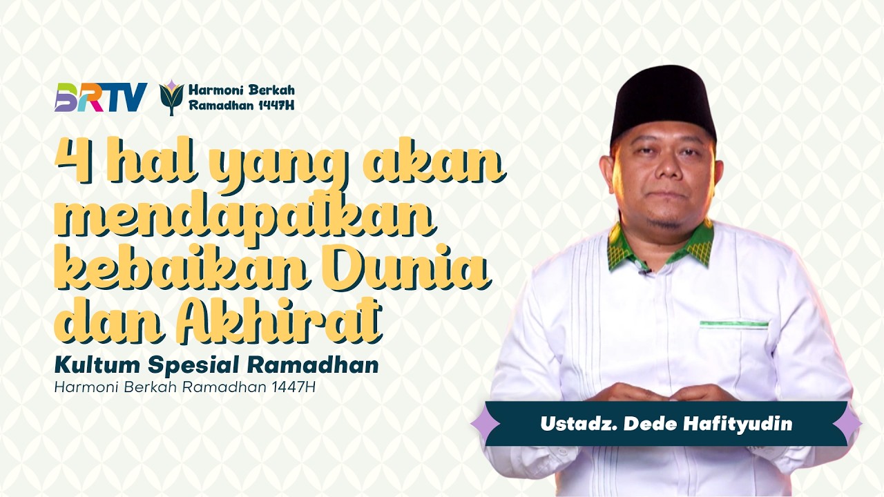 4 Hal yang akan mendapatkan Kebaikan Dunia dan Akhirat || Ustadz Dede Hafityudin