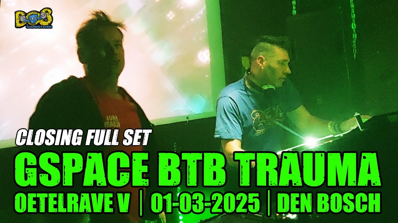 GSPACE BTB TRAUMA | Closingset @ Oetelrave V (Barkade Den Bosch 01-03-2025)