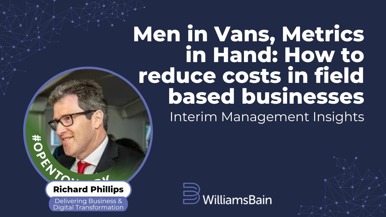 Men in Vans, Metrics in Hand: How to reduce costs in field based businesses - Richard Phillips