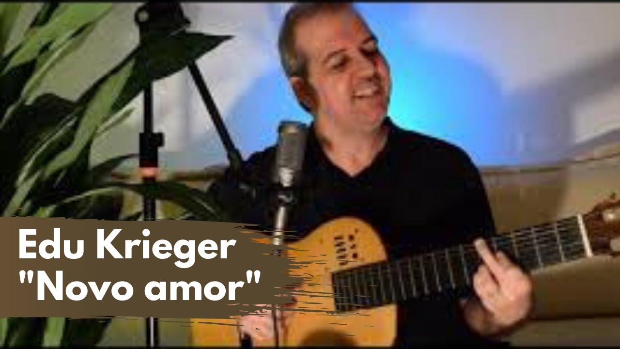 Novo amor &ndash; Edu Krieger