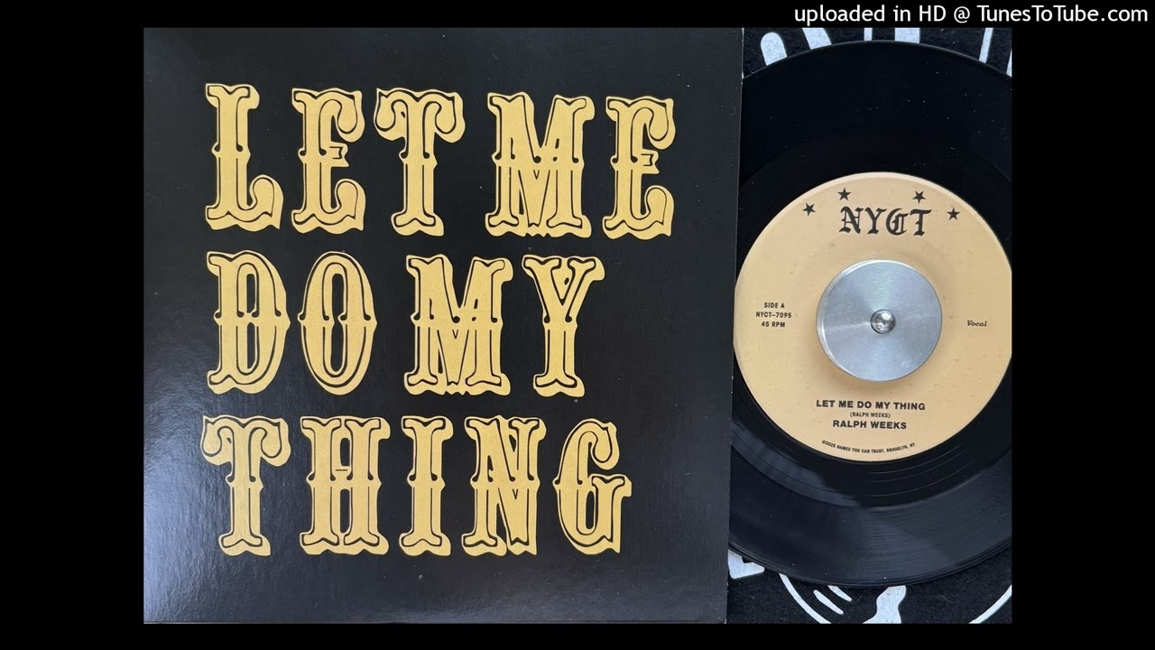Ralph Weeks - Let Me Do My Thing (Names You Can Trust) 2025