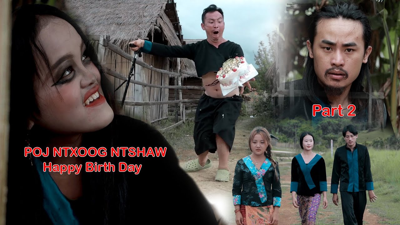 Part 2 - Poj Ntxoog Ntshaw Happy Birth Day Cake
