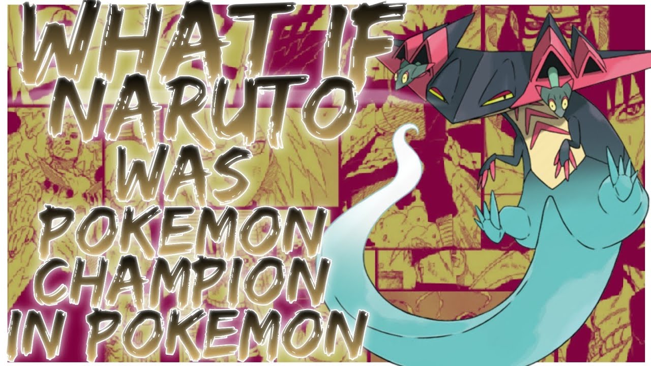 what if Naruto was Pokemon Champion in Pokemon