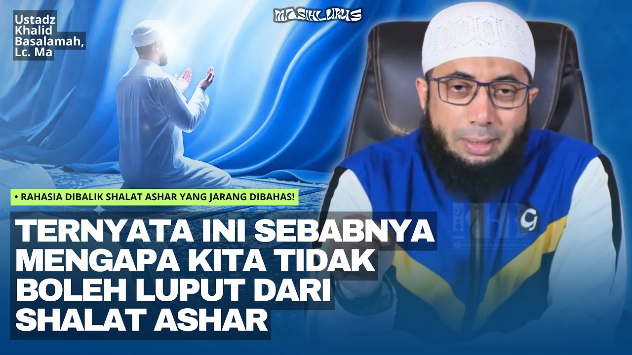 Rahasia Dibalik Shalat Ashar yang Jarang Dibahas! | Ustadz Khalid Basalamah