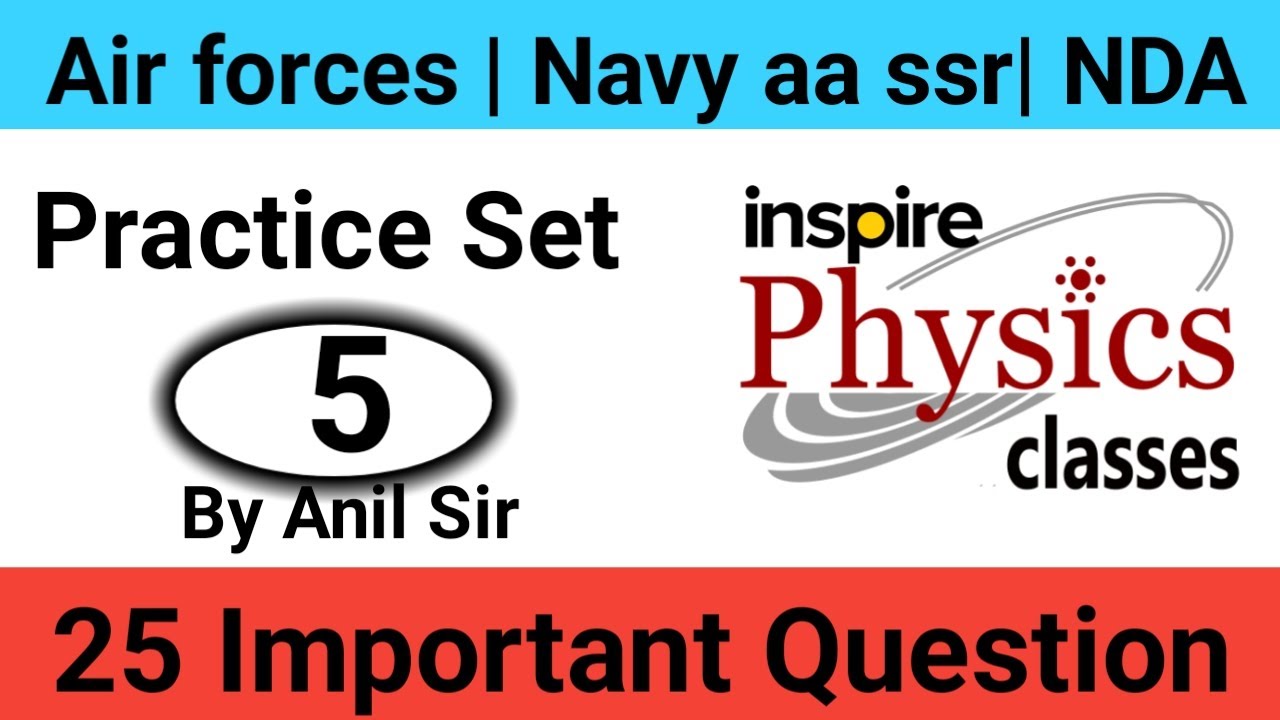 Physics practice set 5| physics mock test | air force| navy| nda| inspire physics classes | anil sir
